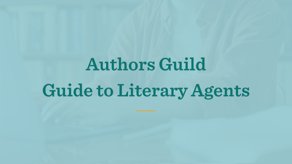 Close up of a woman typing at a laptop next to an open book and the headline Authors Guild Guide to Literary Agents