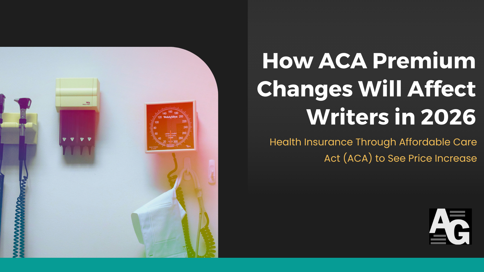 Photo of medical equipment in a doctor's office with the text: How ACA Premium Changes Will Affect Writers in 2026: Health Insurance Through Affordable Care Act to See Price Increase