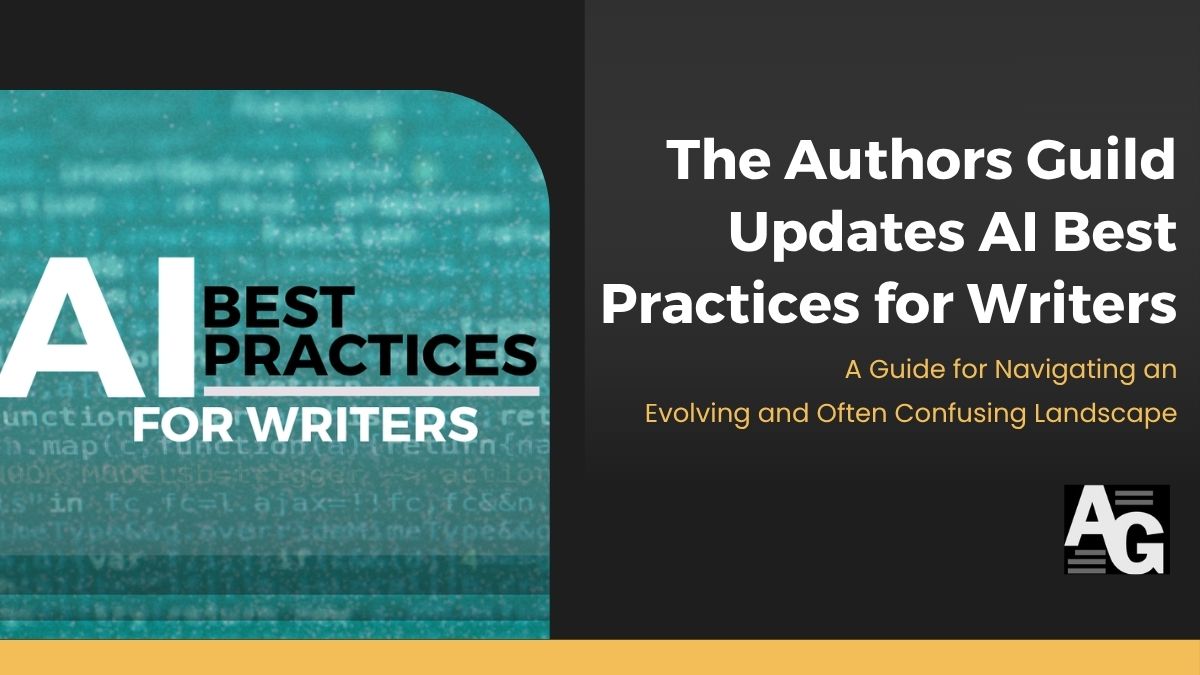 Black background with a featured logo for Authors Guild's AI Best Practices for Writers alongside a header announcing the release of said guide, "The Authors Guild Updates AI Best Practices for Writers"
