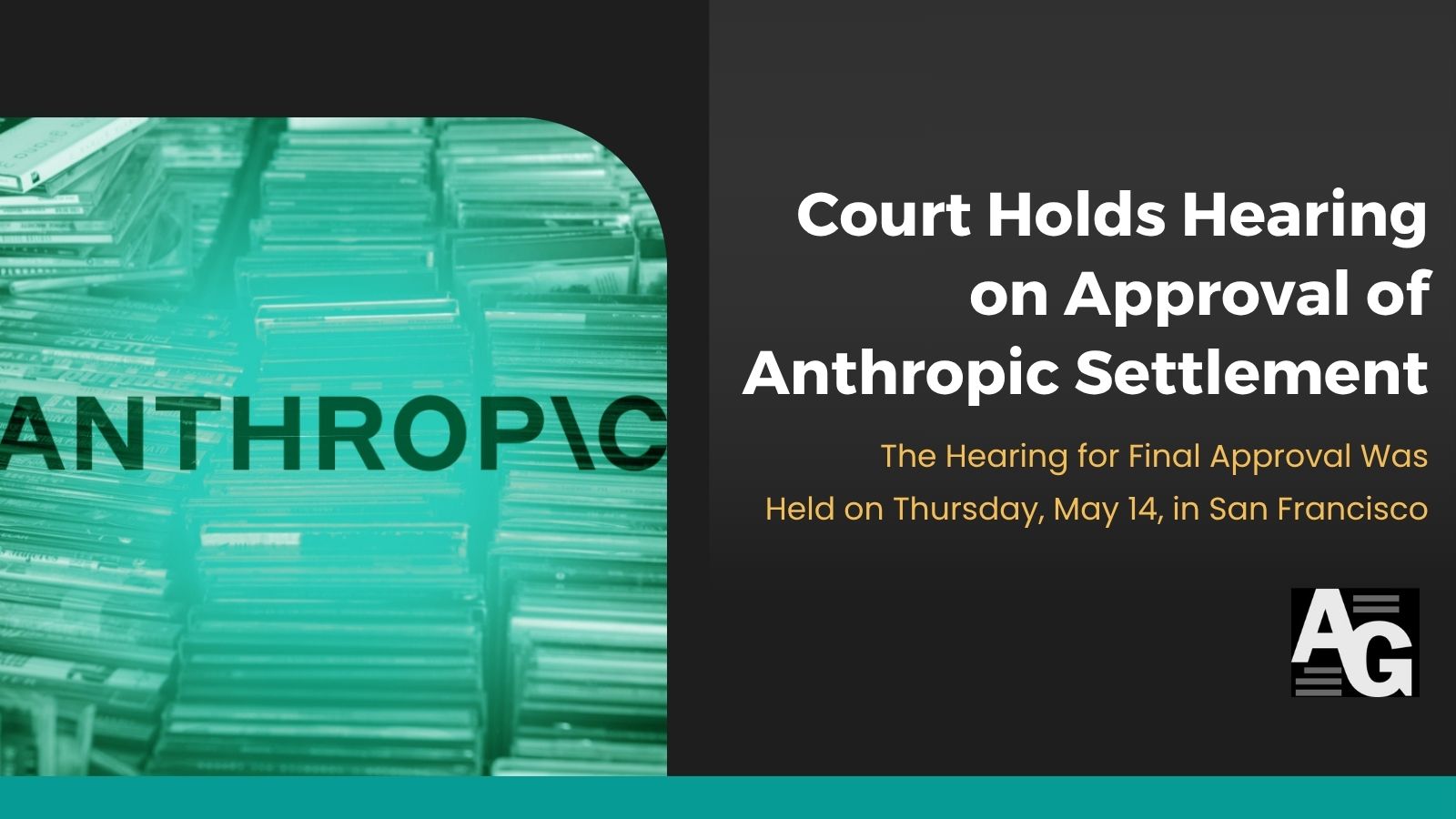 Black background with a green image of books with a slight glow to them, Anthropic logo centered on image, alongside a header that reads "Court Holds Hearing on Approval of Anthropic Settlement"
