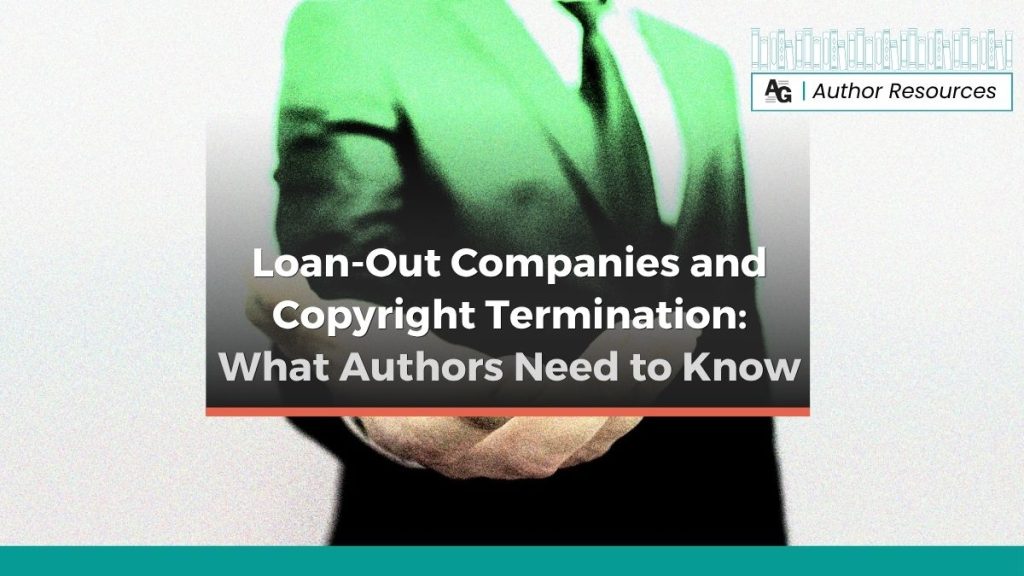 Image of man in suit, hand outstretched, with a white background with green tint, header reading "Loan-Out Companies and Copyright Termination: What Authors Need to Know