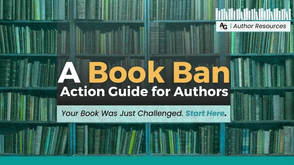 A Book Ban
Action Guide for Authors
Your Book Was Just Challenged. Start Here.