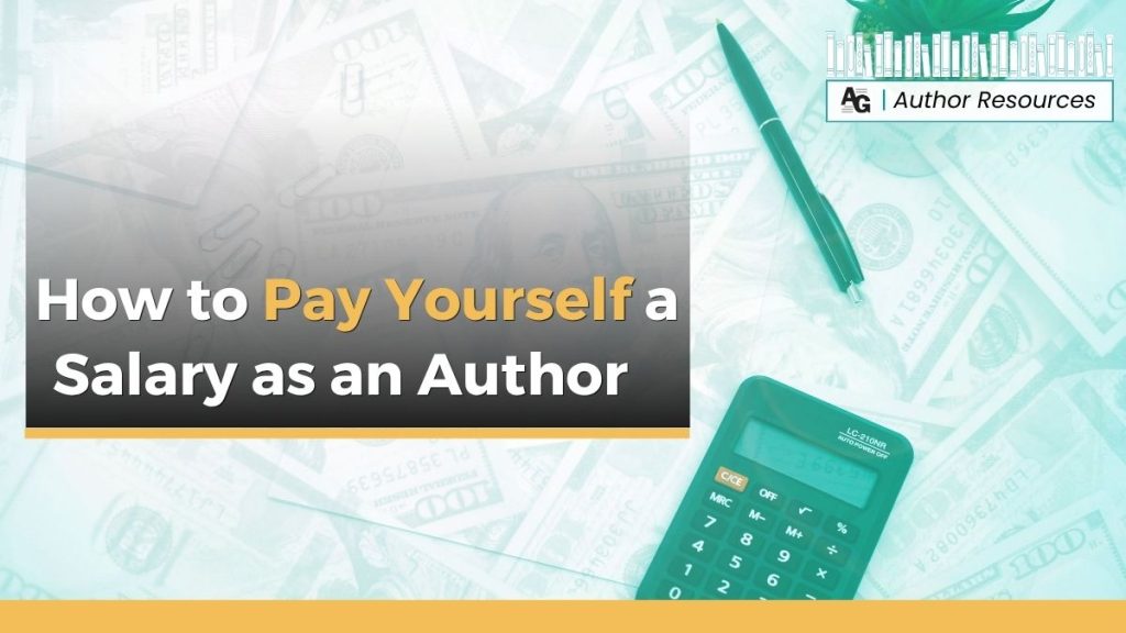 Green and grey background with a pen, calculator, and plant slightly off center, header that reads "How to Pay Yourself a Salary as an Author"